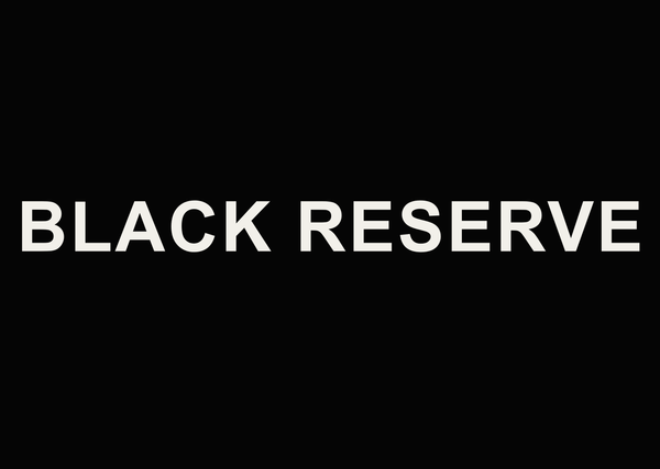 BLACK RESERVE